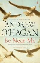 Couverture du livre « Be Near Me » de Andrew O'Hagan aux éditions Faber Et Faber