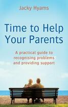 Couverture du livre « Time to Help Your Parents » de Hyams Jacky aux éditions Little Brown Book Group Digital