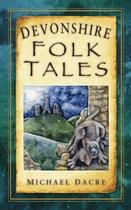 Couverture du livre « Devonshire Folk Tales » de Dacre Michael aux éditions History Press Digital