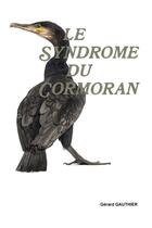 Couverture du livre « LE SYNDROME DU CORMORAN » de Gérard Gauthier aux éditions Lulu