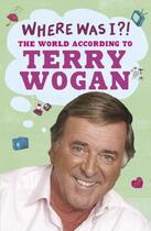 Couverture du livre « Where Was I » de Wogan Terry aux éditions Orion Digital