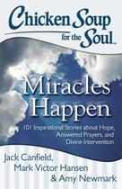 Couverture du livre « Chicken Soup for the Soul: Miracles Happen » de Newmark Amy aux éditions Chicken Soup For The Soul