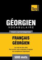 Couverture du livre « Vocabulaire Français-Géorgien pour l'autoformation - 5000 mots » de Andrey Taranov aux éditions T&p Books