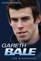 Couverture du livre « Gareth Bale » de Worrall Frank aux éditions Blake John Digital