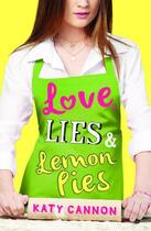 Couverture du livre « Love, Lies & Lemon Pies » de Cannon Katy aux éditions Little Tiger Press