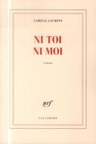 Couverture du livre « Ni toi ni moi » de Camille Laurens aux éditions Gallimard