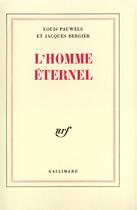 Couverture du livre « Embellissement de la vie - i - l'homme eternel » de Bergier/Pauwels aux éditions Gallimard