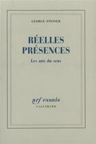 Couverture du livre « Réelles présences : Les arts du sens » de George Steiner aux éditions Gallimard