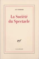 Couverture du livre « La société du spectacle » de Guy Debord aux éditions Gallimard (patrimoine Numerise)