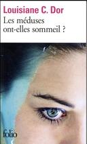 Couverture du livre « Les méduses ont-elles sommeil ? » de Louisiane C. Dor aux éditions Folio