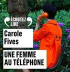 Couverture du livre « Une femme au telephone » de Carole Fives aux éditions Ecoutez Voir