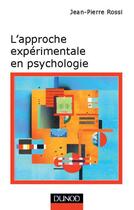 Couverture du livre « L'approche expérimentale en psychologie - 7ème édition » de Jean-Pierre Rossi aux éditions Dunod