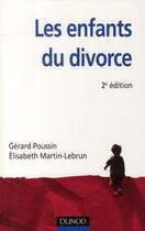 Couverture du livre « Les enfants du divorce ; psychologie de la séparation parentale (2e édition) » de Elisabeth Martin-Lebrun et Gerard Poussin aux éditions Dunod