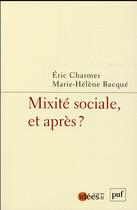 Couverture du livre « Mixite sociale, et après ? » de Marie-Helene Bacque et Eric Charmes aux éditions Puf