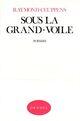 Couverture du livre « Sous la grand-voile » de Raymond Ceuppens aux éditions Denoel