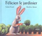 Couverture du livre « Felicien le jardinier » de Evrard Gaetan / Quin aux éditions Ecole Des Loisirs