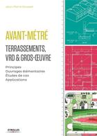 Couverture du livre « Avant-métré ; terrassements, VRD & gros-oeuvre ; principes, ouvrages élémentaires, études de cas, applications. » de Jean-Pierre Gousset aux éditions Eyrolles