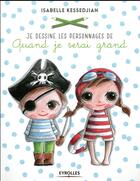 Couverture du livre « Je dessine les personnages de quand je serai grand » de Isabelle Kessedjian aux éditions Eyrolles