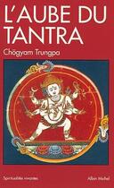 Couverture du livre « L'aube du tantra » de Chogyam Trungpa aux éditions Albin Michel