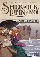 Couverture du livre « Sherlock, Lupin & moi Tome 11 : le port des ténèbres » de Irene Adler aux éditions Albin Michel