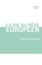 Couverture du livre « La fin du rêve européen » de Francois Heisbourg aux éditions Stock