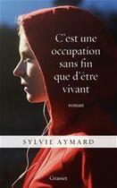 Couverture du livre « C'est une occupation sans fin que d'être vivant » de Sylvie Aymard aux éditions Grasset