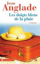 Couverture du livre « Les doigts bleus de la pluie » de Jean Anglade aux éditions Presses De La Cite