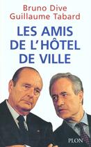 Couverture du livre « Les Amis De L'Hotel De Ville » de Bruno Dive aux éditions Plon