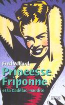 Couverture du livre « Princesse friponne et la cadillac maudite » de Fred Willard aux éditions Rocher