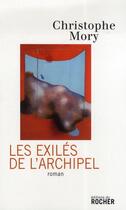 Couverture du livre « Les exilés de l'archipel » de Christophe Mory aux éditions Rocher
