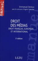 Couverture du livre « Le droit des médias » de Emmanuel Derieux aux éditions Lgdj