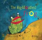 Couverture du livre « The big-mouthed frog » de Francine Vidal et Elodie Nouhen aux éditions Didier Jeunesse