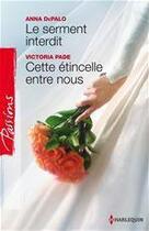 Couverture du livre « Le serment interdit ; cette étincelle entre nous » de Victoria Pade et Anna Depalo aux éditions Harlequin