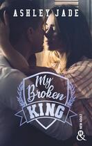 Couverture du livre « My broken king » de Ashley Jade aux éditions Harlequin