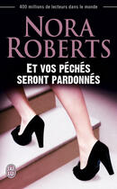 Couverture du livre « Et vos péchés seront pardonnés » de Nora Roberts aux éditions J'ai Lu