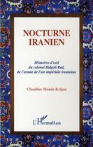 Couverture du livre « Nocturne iranien ; mémoires d'exil du colonel bidgoli rad, de l'armée de l'air impériale iranienne » de Claudine Monin-Krijan aux éditions L'harmattan