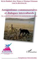 Couverture du livre « Antagonismes communautaires et dialogues interculturels ; du constat des polarisations à la construction des cohésions » de Monique Eckmann et Altay Manco et Kevin Haddad aux éditions L'harmattan