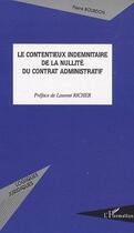 Couverture du livre « Le contentieux indemnitaire de la nullité du contrat administratif » de Pierre Bourdon aux éditions L'harmattan