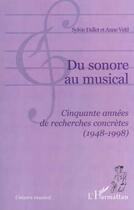 Couverture du livre « Du sonore au musical - cinquante annees de recherches concretes (1948-1998) » de Dallet/Veitl aux éditions Editions L'harmattan