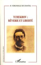 Couverture du livre « Tchekhov ; rêverie et liberté » de Francois Vergniolle De Chantal aux éditions Editions L'harmattan