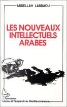 Couverture du livre « Les nouveaux intellectuels arabes » de Abdellah Labdaoui aux éditions Editions L'harmattan