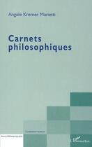 Couverture du livre « Carnets philosophiques » de Kremer-Marietti A. aux éditions Editions L'harmattan