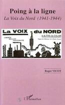 Couverture du livre « Poing a ligne - la voix du nord (1941-1944) » de Roger Vicot aux éditions Editions L'harmattan