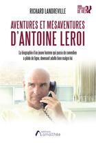 Couverture du livre « Aventures et mésaventures d'Antoine Leroi » de Richard Landreville aux éditions Amalthee