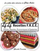 Couverture du livre « 44 recettes F.R.E.E ; faciles, rapides, économiques & épatantes » de Christelle Devautour aux éditions Books On Demand