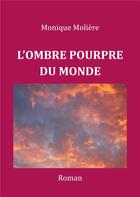 Couverture du livre « L'ombre pourpre du monde » de Monique Moliere aux éditions Books On Demand