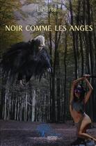 Couverture du livre « Noir comme les anges - tome 1 la revanche des striges » de Liberta Liberta aux éditions Edilivre