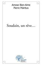 Couverture du livre « Soudain, un reve? » de Amose Bien-Aime Pier aux éditions Edilivre