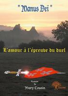 Couverture du livre « Manus dei - l'amour a l'epreuve du duel » de Mary Cousin aux éditions Editions Edilivre