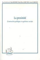 Couverture du livre « La proximité ; construction politique et expérience sociale » de Annick Germain et Marie-Pierre Lefeuvre et Alain Bourdin aux éditions Editions L'harmattan